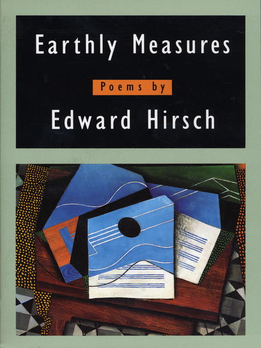 Title details for Earthly Measures by Edward Hirsch - Available